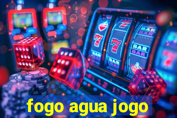 fogo agua jogo